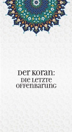 Der Koran : Die letzte Offenbarung | Deutsch