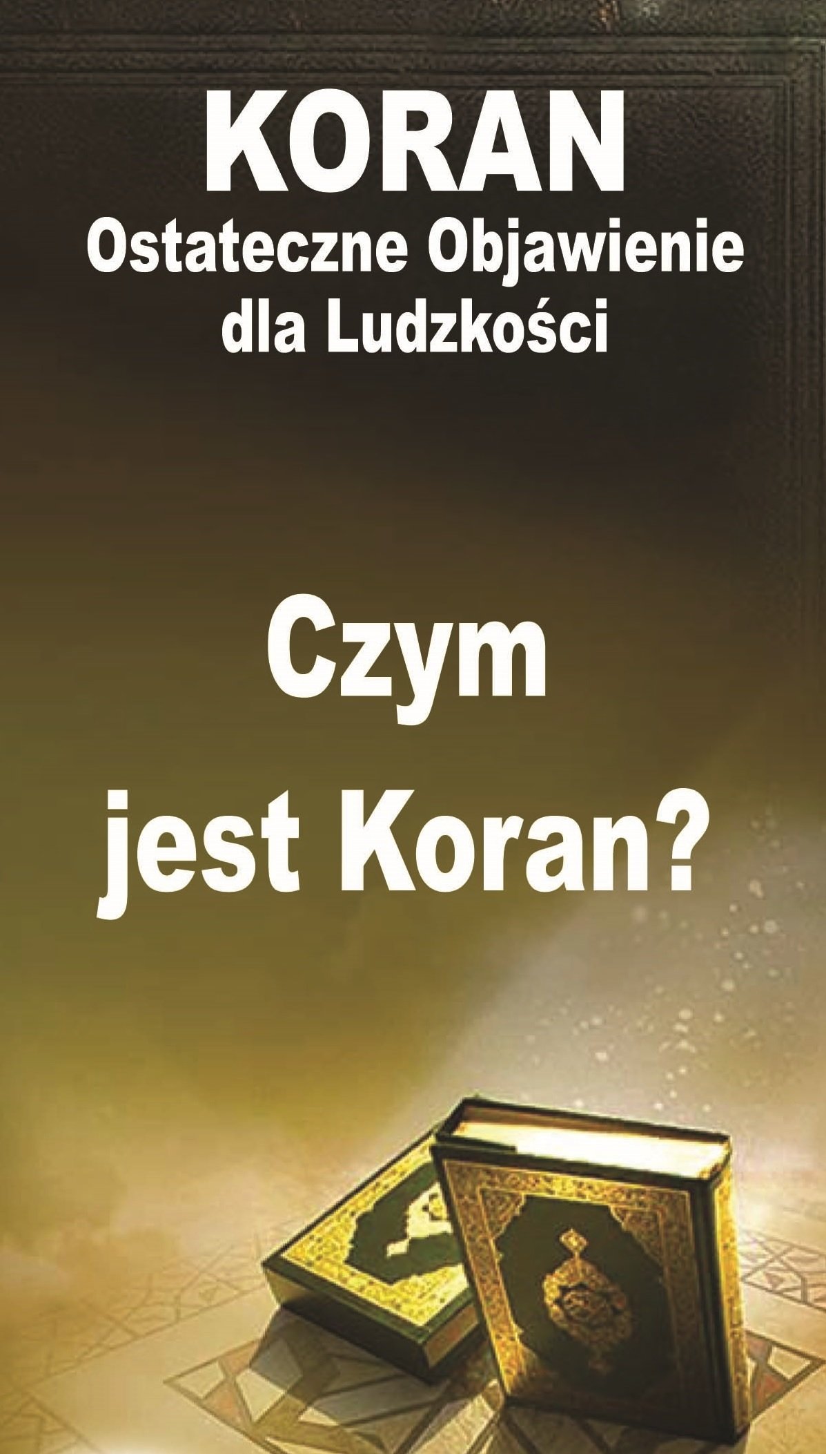 KORAN 	Ostateczne Objawienie dla Ludzkości - Czym jest Koran?