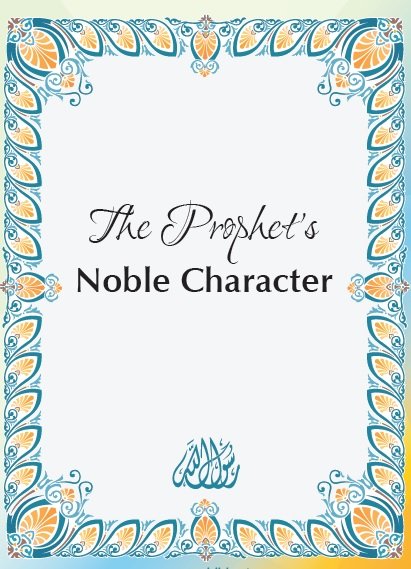 The Prophet's Noble Character
