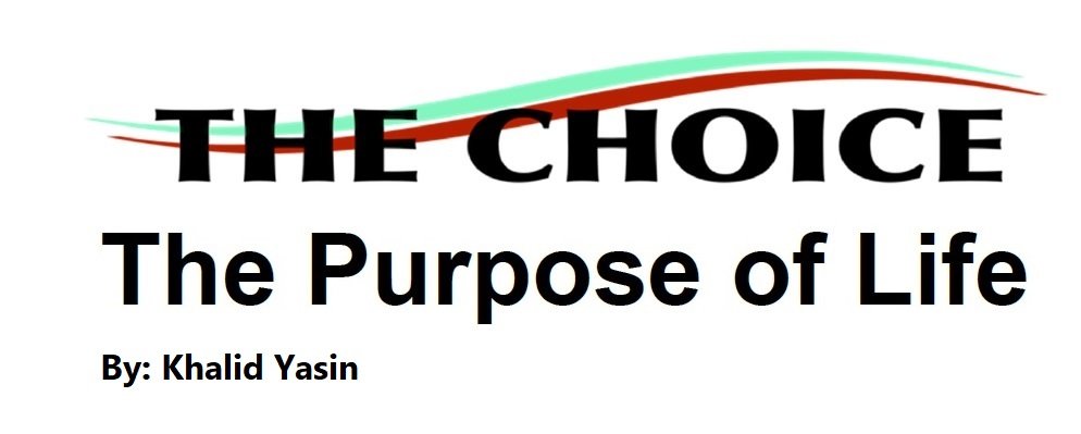 The Purpose of Life - By: Khalid Yasin