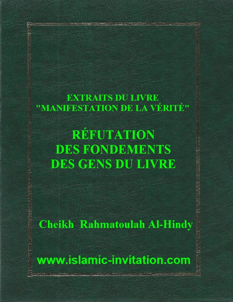 EXTRAITS DU LIVRE MANIFESTATION DE LA VÉRITÉ – RÉFUTATION DES FONDEMENTS DES GENS DU LIVRE 