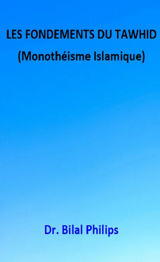 LES FONDEMENTS DU TAWHID (Monothéisme Islamique)