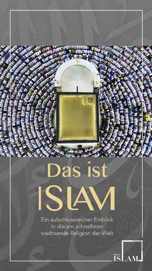 Das ist Islam. Ein aufschlussreicher Einblick in die am schnellsten wachsende Religion der Welt. 