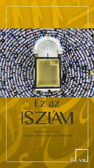 Ez az iszlám. Bepillantás a világ leggyorsabban terjedő vallásába.
