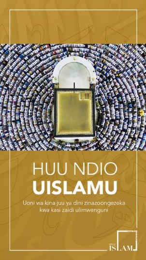 HUU NDIO UISLAMU – Uoni wa kina juu ya dini zinazoongezeka
kwa kasi zaidi ulimwenguni 
