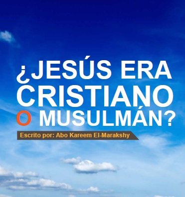 ¿Jesús Era Cristiano o Musulmán ? (copia para imprimir)