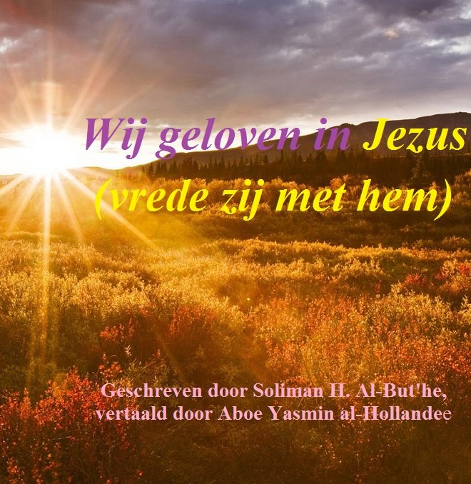 Wij geloven in Jezus  (vrede zij met hem) 