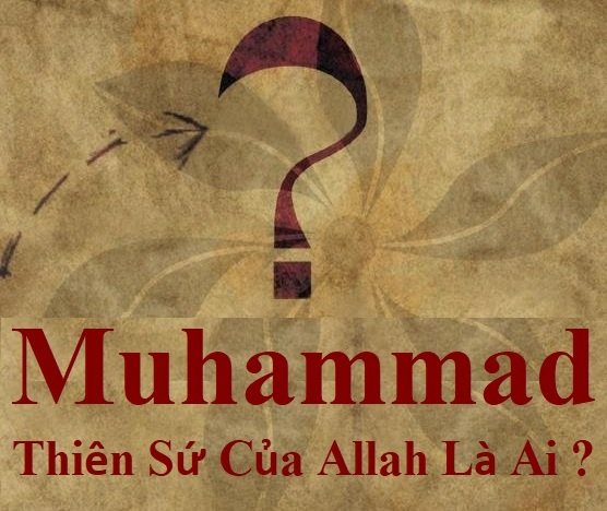 Muhammad - Thiên Sứ Của Allah Là Ai?