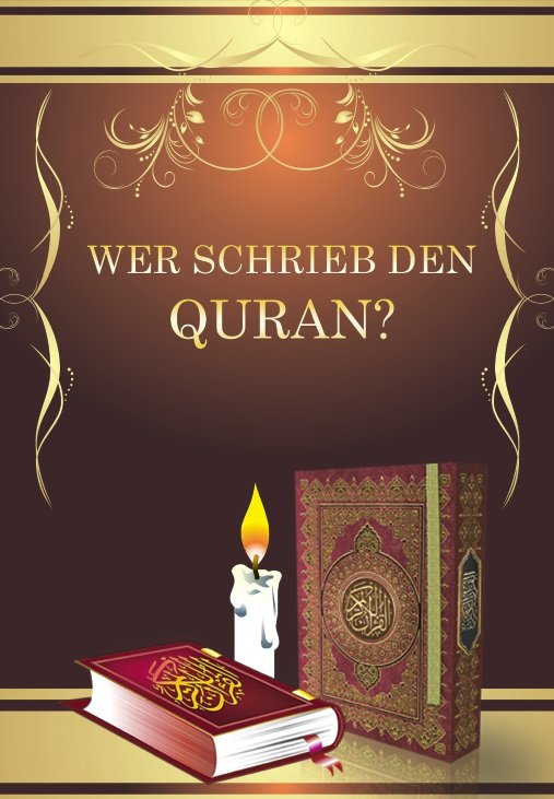 WER SCHRIEB DEN QURAN ?
