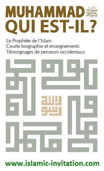MUHAMMAD ﷺ QUI EST-IL? Le Prophète de l’Islam Courte biographie et enseignements - Témoignages de penseurs occidentaux 