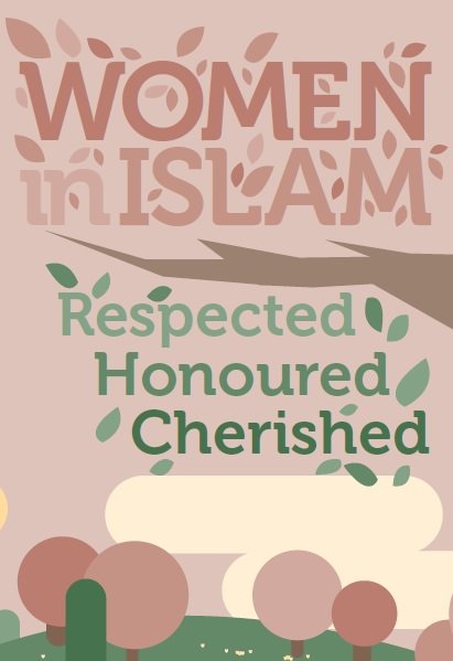 Women in Islam, Respected, Honoured & Cherished.