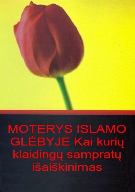 MOTERYS ISLAMO GLĖBYJE Kai kurių klaidingų sampratų išaiškinimas