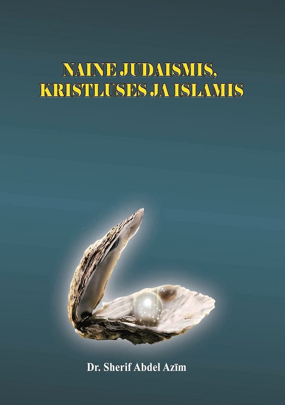 NAINE JUDAISMIS,
KRISTLUSES JA ISLAMIS

SELGITUS ISLAMI VAATEPUNKTIST