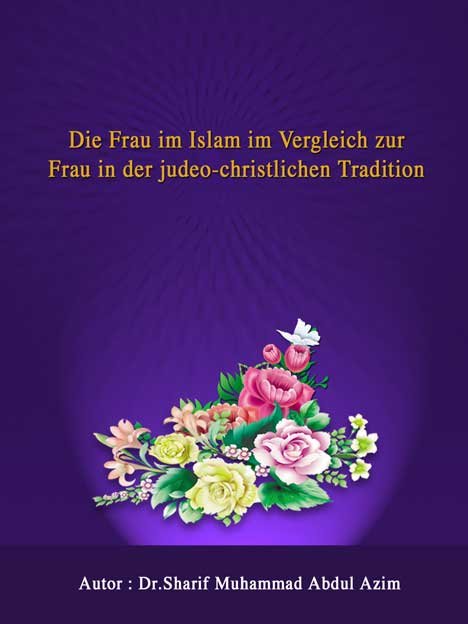 Die Frau im Islam im Vergleich zu der Frau in der judeo-christlichen Tradition.