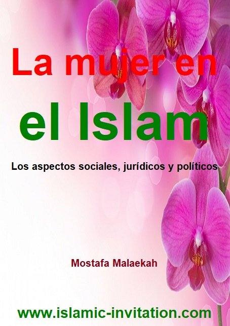 La mujer en el Islam. Los aspectos sociales, jurídicos y politicos.