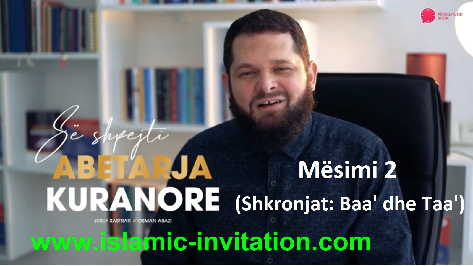 Abetarja kuranore – Mësimi 2 (Shkronjat: Baa' dhe Taa') - Sheikh Jusuf Kastrati (video)