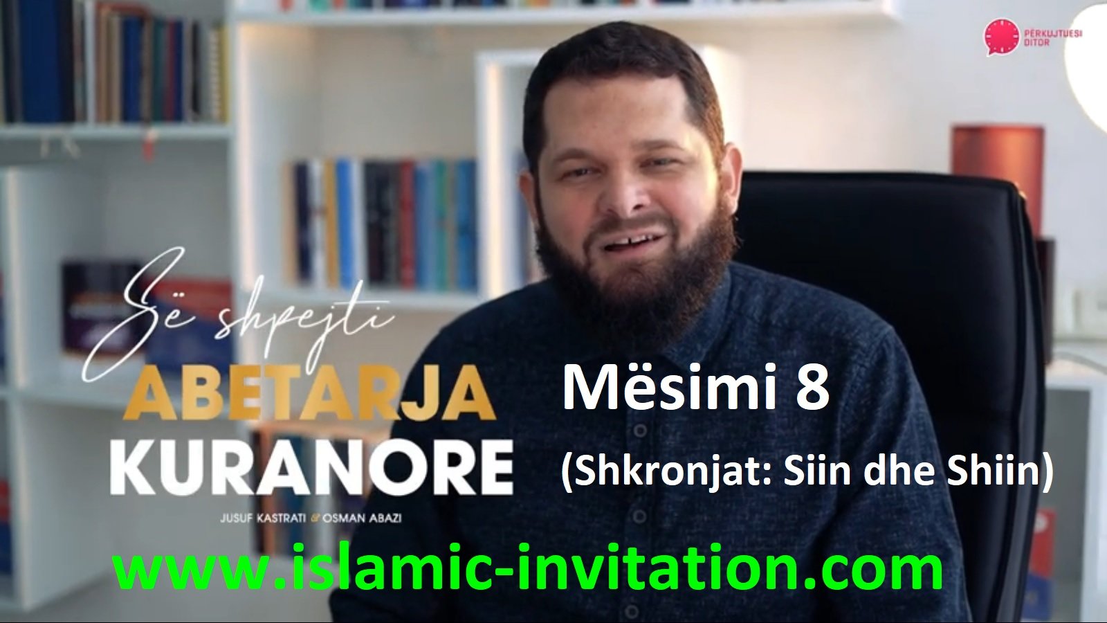 Abetarja kuranore – Mësimi 8 (Shkronjat: Siin dhe Shiin) - Sheikh Jusuf Kastrati (video)