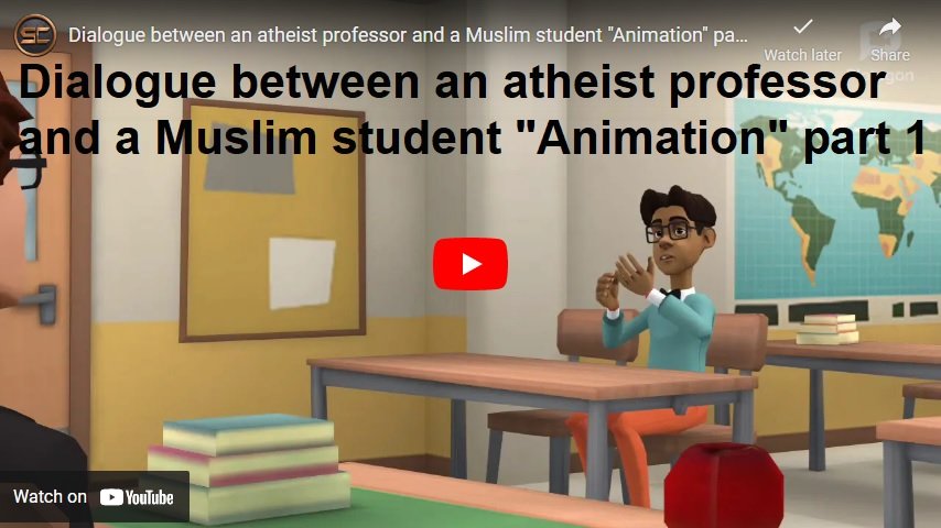 Dialogue between an atheist professor and a Muslim student "Animation" part 1