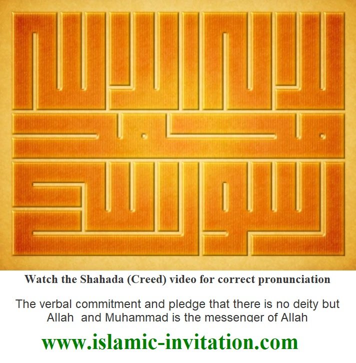 Watch the Shahada (Creed) video for correct pronunciation. The verbal commitment and pledge that there is no deity but Allah, and Muhammad is the messenger of Allah
